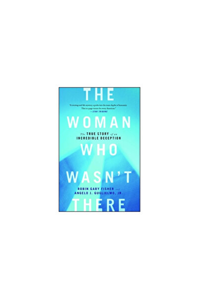 Touchstone Press The Woman Who Wasn't There: The True Story of an Incredible ...