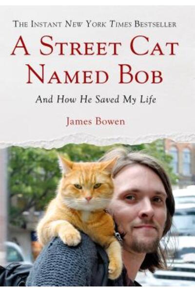 New Directions O pisică de stradă pe nume Bob: Și cum mi-a salvat viața