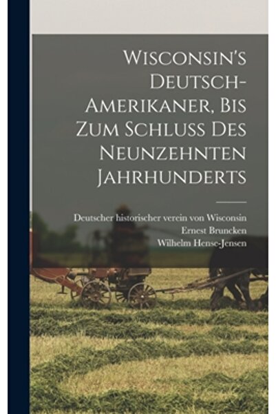 Legare Street Pr Wisconsin's Deutsch-Amerikaner, bis zum schluss des neunzehn...