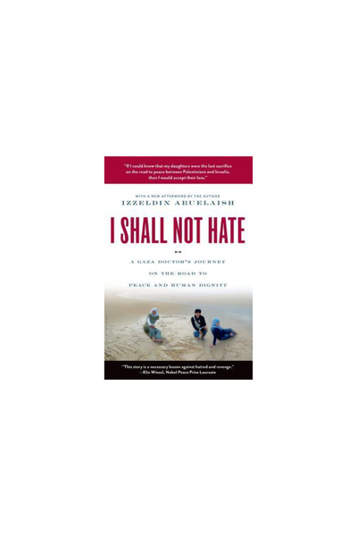 Frank R Walker Co (Il) I Shall Not Hate: A Gaza Doctor's Journey on the Road to Peace and Human Dignity