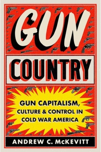 Univ Of North Carolina Pr Țara armelor de foc: Capitalismul, cultura și contr...