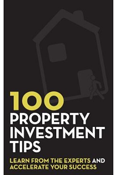 AuthorHouse 100 Property Investment Tips: Learn from the Experts and Accelera...