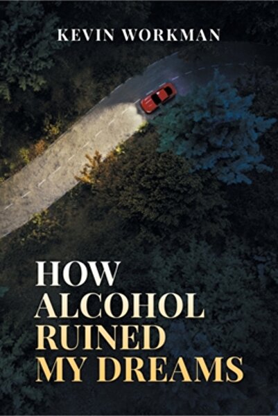 Writers Republic Llc How Alcohol ruined my dreams