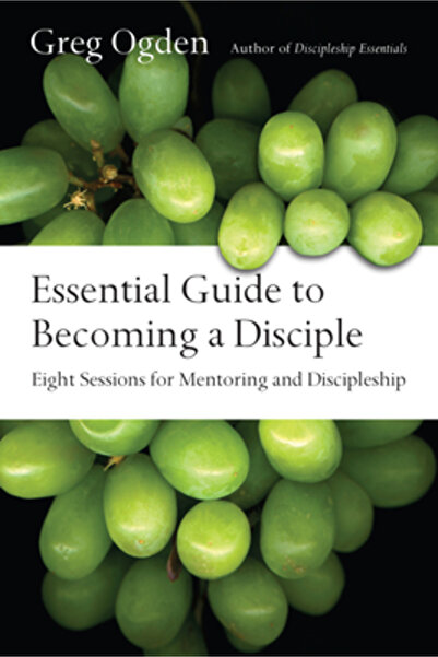 Addison Wesley Pub Co Inc Essential Guide to Becoming a Disciple: Eight Sessi...