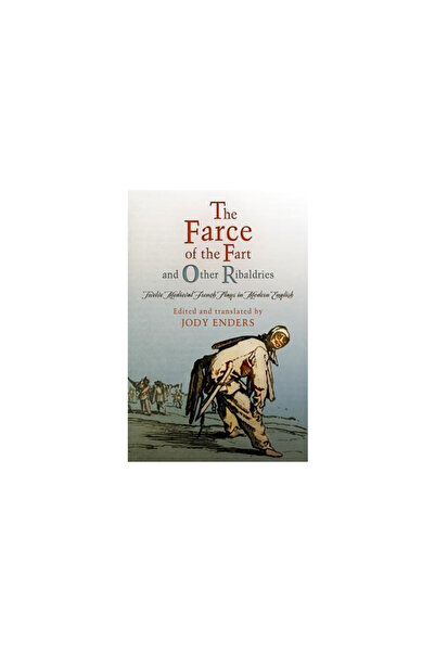 Univ Of Pennsylvania Pr "The Farce of the Fart" and Other Ribaldries: Twelve Medieval French Plays in Modern English