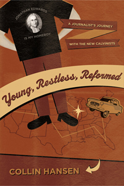Signet Young, Restless, Reformed: A Journalist's Journey with the New Calvinists