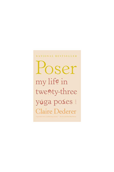 Picador Poser: My Life in Twenty-Three Yoga Poses
