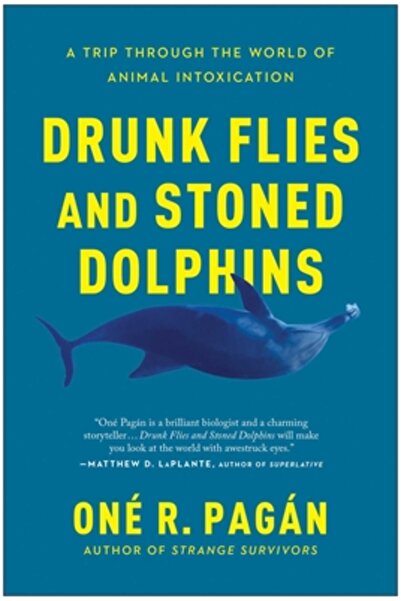 Benbella Books Drunk Flies and Stoned Dolphins: A Trip Through the World of A...