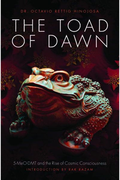Dodo Pr The Toad of Dawn: 5-Meo-Dmt and the Rise of Cosmic Consciousness