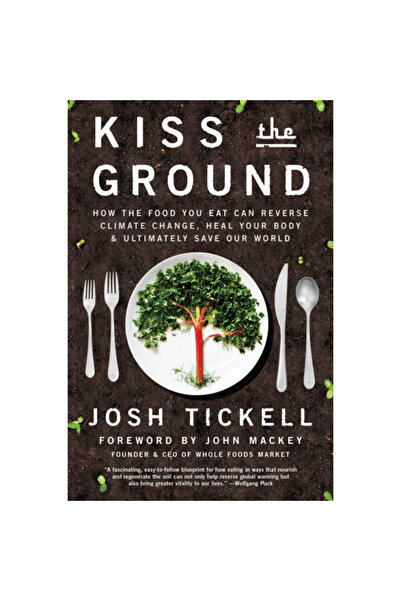Atria Kiss the Ground: How the Food You Eat Can Reverse Climate Change, Heal ...