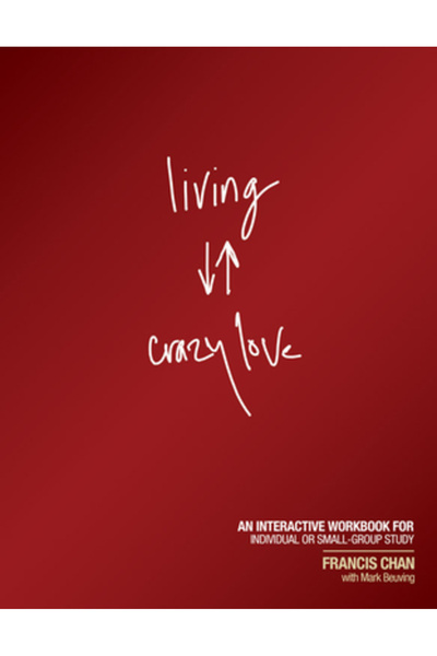 David C Cook Pub Trăind o iubire nebună: Un caiet de lucru interactiv pentru studiu individual sau în grupuri mici