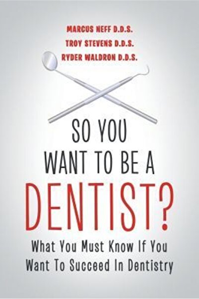 Sourcebook Trade So You Want to Be a Dentist?: What You Must Know If You Want...