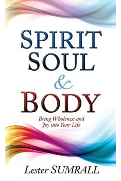 BIBLIOBAZAAR Spirit Soul and Body: Bring Wholeness and Joy Into Your Life