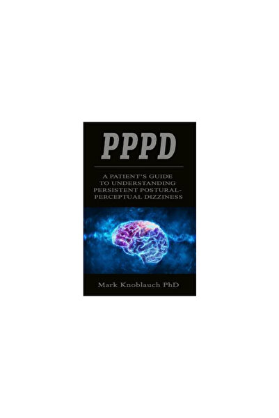 Bookbaby Pppd: A patient's guide to understanding persistent postural-percept...
