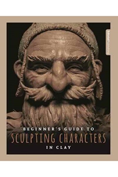 3D Total Pub Beginner's Guide to Sculpting Characters in Clay
