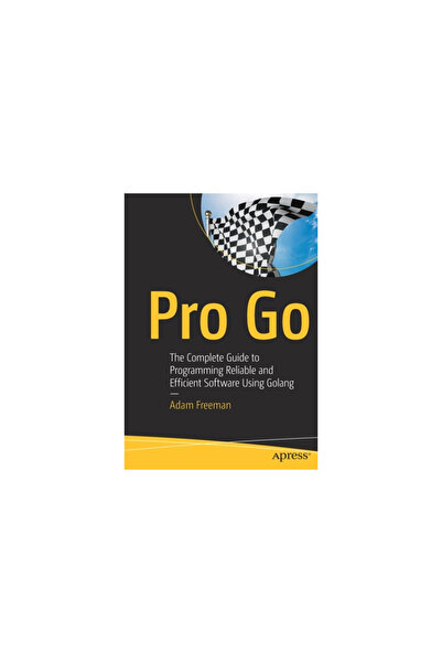 Apress Pro Go: The Complete Guide to Programming Reliable and Efficient Software