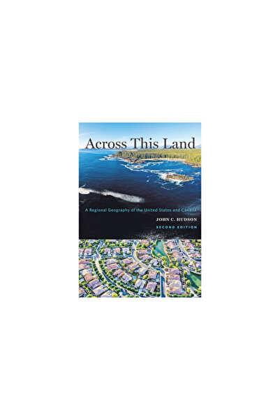 Johns Hopkins Univ Pr Across This Land: A Regional Geography of the United St...