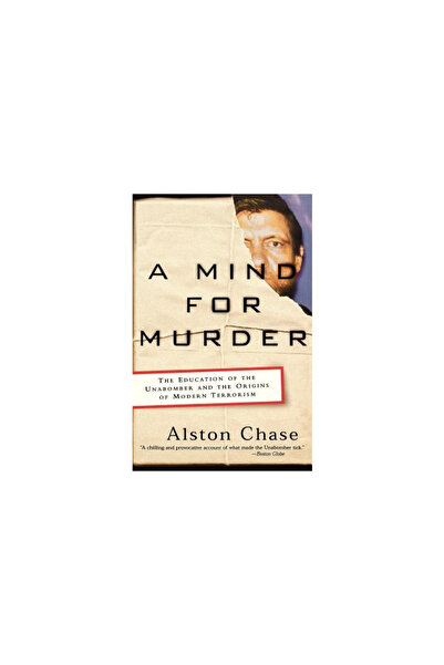 W W Norton & Co Inc A Mind for Murder: The Education of the Unabomber and the Origins of Modern Terrorism