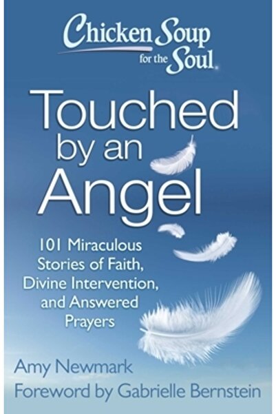 Dodo Pr Chicken Soup for the Soul: Touched by an Angel: 101 Miraculous Stories of Faith, Divine Intervention