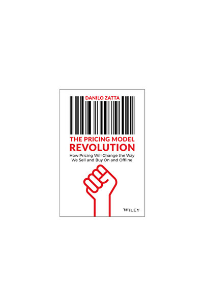 Wiley The Pricing Model Revolution: How Pricing Will Change the Way We Sell and Buy on and Offline