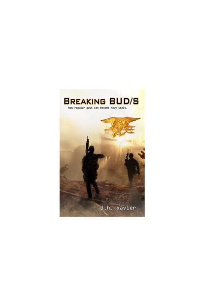 GENERAL BOOKS Breaking BUD/S: How Regular Guys Can Become Navy SEALs