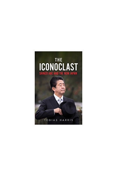 Hurst & Co The Iconoclast: Shinzo Abe and the New Japan