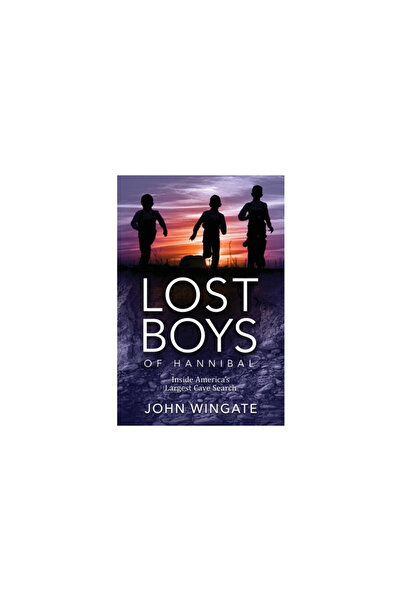 Wisdom Ed Lost Boys of Hannibal: Inside America's Largest Cave Search