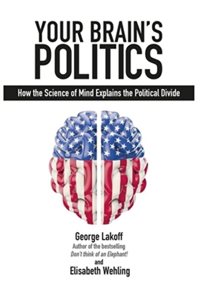 Scinta Inc Your Brain's Politics: How the Science of Mind Explains the Politi...