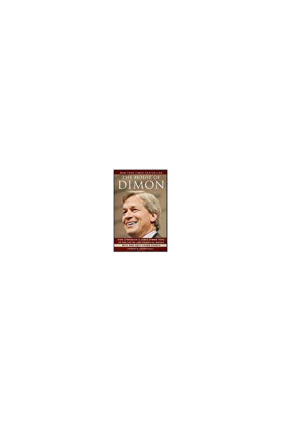 John Wiley & Sons Inc The House of Dimon: How JPMorgan's Jamie Dimon Rose to the Top of the Financial World