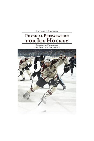 AuthorHouse Physical Preparation for Ice Hockey: Biological Principles and Pr...