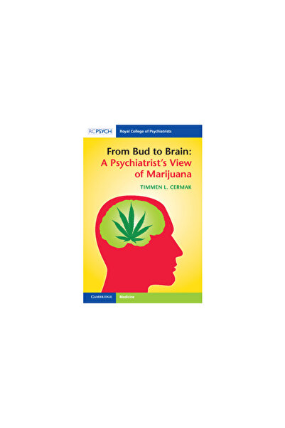 Cambridge From Bud to Brain: A Psychiatrist's View of Marijuana