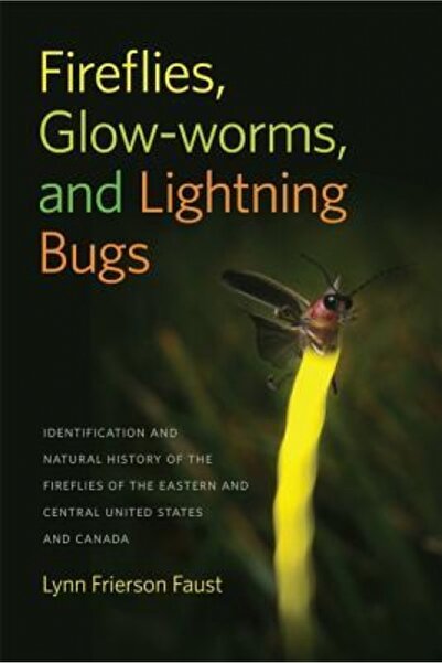 Greenwood Pub Group Inc Fireflies, Glow-Worms, and Lightning Bugs: Identification and History of the Fireflies of th