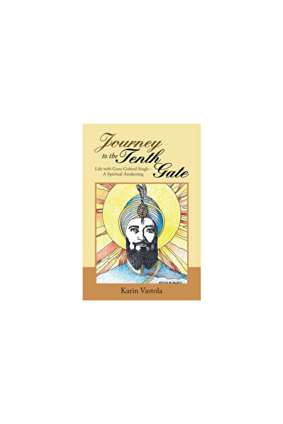 Balboa Pr Journey to the Tenth Gate: Life with Guru Gobind Singh - a Spiritua...