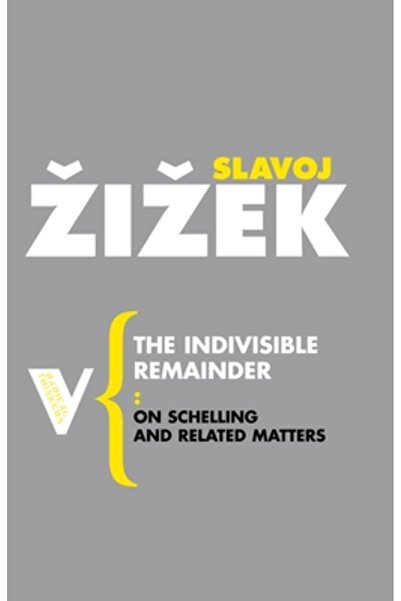 Harvard Univ Pr The Indivisible Remainder: On Schelling and Related Matters