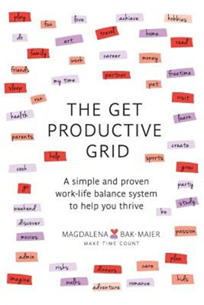 Childrens Pr The Get Productive Grid: A Simple and Proven Work-Life Balance System to Help You Thrive