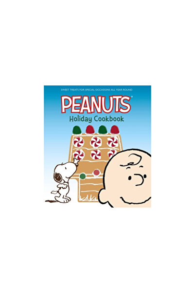 Weldon Owen The Peanuts Holiday Cookbook: Sweet Treats for Favorite Occasions All Year Round
