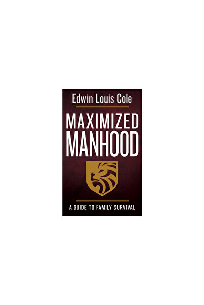 Whitaker House Maximized Manhood: A Guide to Family Survival