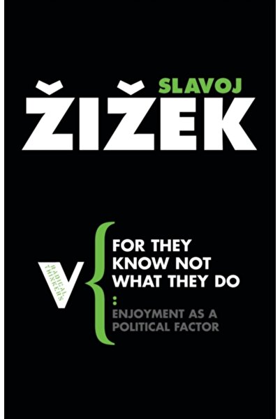 Verso For They Know Not What They Do: Enjoyment as a Political Factor