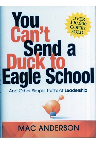 Kessinger Pub Llc You Can't Send a Duck to Eagle School: And Other Simple Truths of Leadership