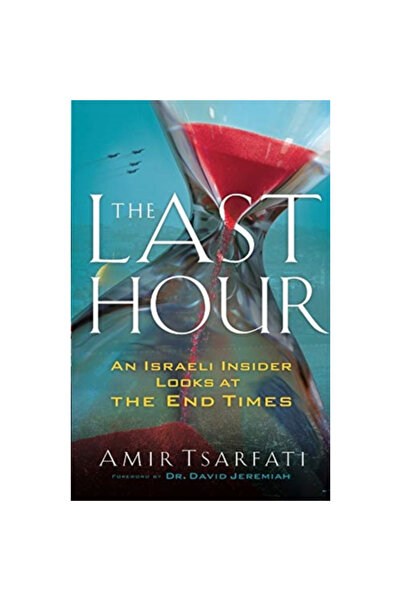 Chosen Books The Last Hour: An Israeli Insider Looks at the End Times