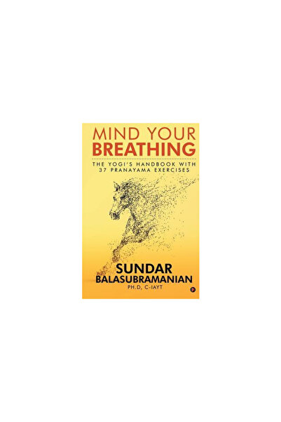 Harpercollins 360 Mind Your Breathing: The Yogi's Handbook with 37 Pranayama ...