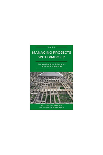 Business Expert Pr Managing Projects With PMBOK 7: Connecting New Principles With Old Standards