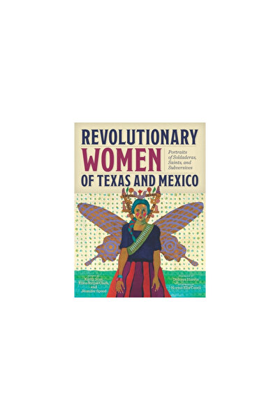 Maverick Books Femeile revoluționare din Texas și Mexic: Portrete de soldader...