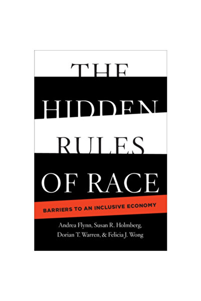 Cambridge Univ Pr The Hidden Rules of Race: Barriers to an Inclusive Economy