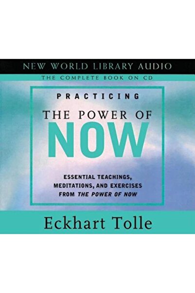 New World Library Practicing the Power of Now: Essentials Teachings, Meditations, and Exercises from the Power of Now