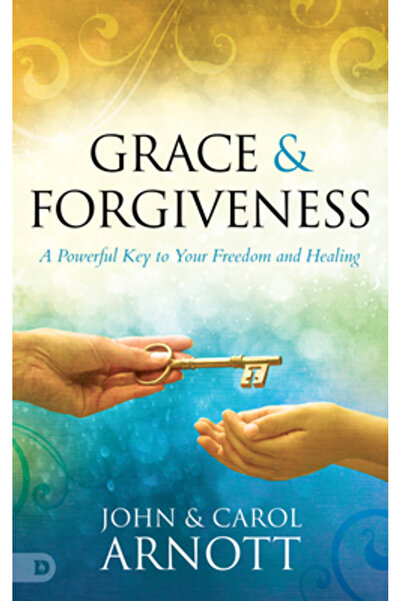 Destiny Image Inc Grace and Forgiveness: A Powerful Key to Your Freedom and H...
