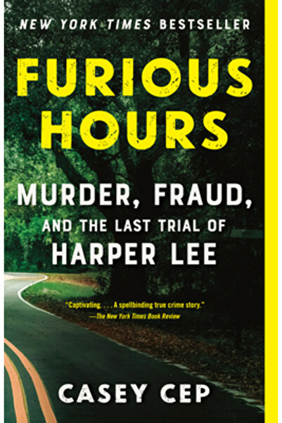 Vintage Furious Hours: Murder, Fraud, and the Last Trial of Harper Lee