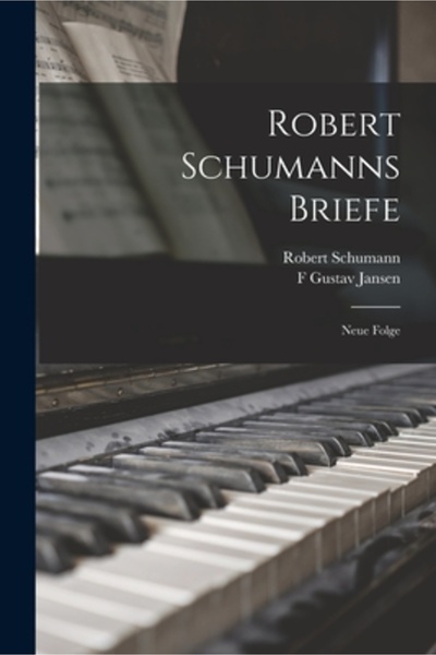 Legare Street Pr Robert Schumanns Briefe: Neue Folge