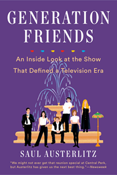 DUTTON BOOKS Generation Friends: An Inside Look at the Show That Defined a Television Era