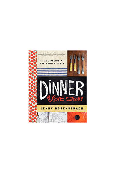 Ecco Dinner: A Love Story: It All Begins at the Family Table